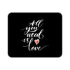 Mouse Pad All You Need is Love | OTM Essentials